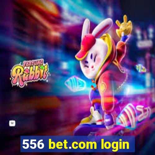 556 bet.com login